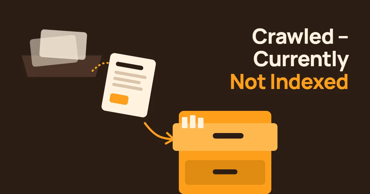 Crawled – Currently Not Indexed: How to Fix It
